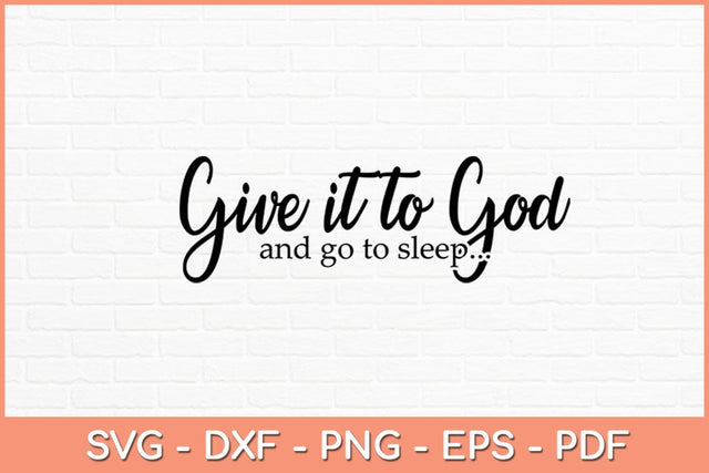 Give It To God And Go To Sleep Svg Design SVG artprintfile 