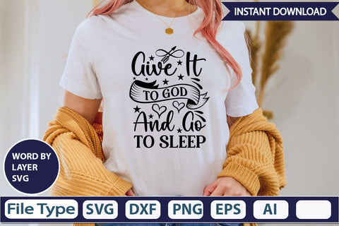 Give It To God And Go To Sleep SVG Design SVGs,Quotes and Sayings,Food & Drink,On Sale, Print & Cut SVG DesignPlante 503 