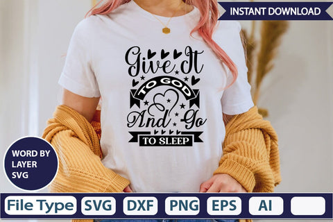 Give It To God And Go To Sleep SVG Design SVGs,Quotes and Sayings,Food & Drink,On Sale, Print & Cut SVG DesignPlante 503 