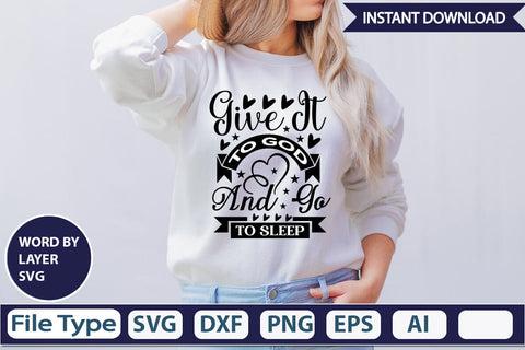Give It To God And Go To Sleep SVG Design SVGs,Quotes and Sayings,Food & Drink,On Sale, Print & Cut SVG DesignPlante 503 