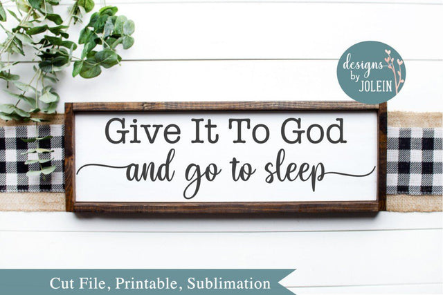 Give it to God and go to sleep SVG Designs by Jolein 