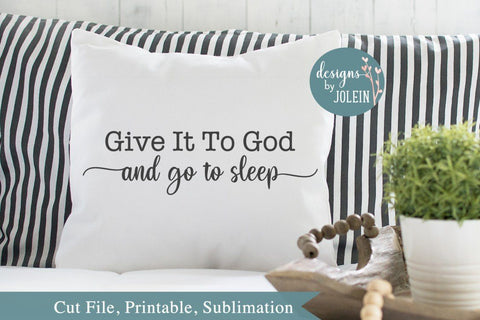Give it to God and go to sleep SVG Designs by Jolein 