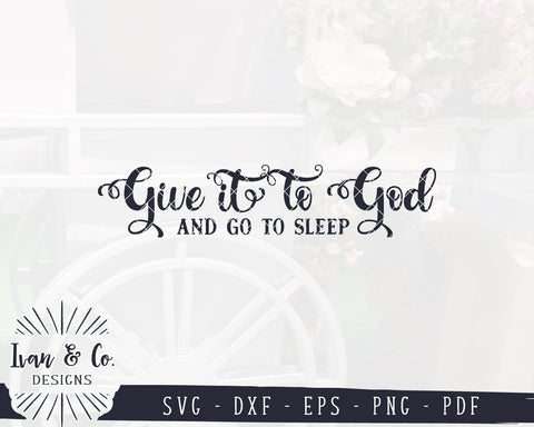 Give it to God and go to Sleep SVG Files | Bedroom Sign Svg | Sign for Over Bed | Bedroom Sign | Commercial Use | Digital Cut Files (1171126137) SVG Ivan & Co. Designs 