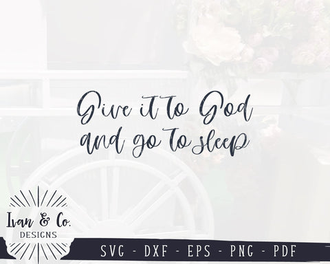 Give it to God and go to Sleep SVG Files | Bedroom SVG | Sign for Over Bed SVG (942886956) SVG Ivan & Co. Designs 