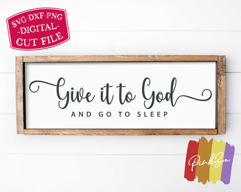 Give it to God and go to Sleep SVG Files, Christian Svg, Farmhouse Svg, Bedroom Svg, Religious Svg, Commercial Use, Digital Cut Files (1309280287) SVG PinkZou 