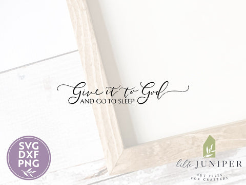 Give it to God and Go to Sleep SVG | Religious SVG | Farmhouse Sign Design SVG LilleJuniper 