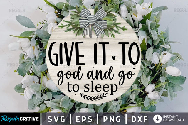 Give it to god and go to sleep SVG SVG Regulrcrative 