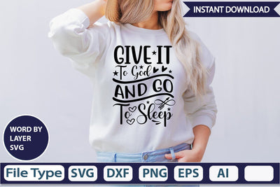 Give It To God And Go To Sleep SVGs,Quotes and Sayings,Food & Drink,On Sale, Print & Cut SVG DesignPlante 503 