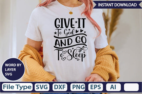 Give It To God And Go To Sleep SVGs,Quotes and Sayings,Food & Drink,On Sale, Print & Cut SVG DesignPlante 503 