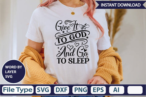 Give It To God And Go To Sleep SVGs,Quotes and Sayings,Food & Drink,On Sale, Print & Cut SVG DesignPlante 503 