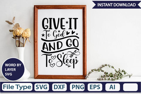 Give It To God And Go To Sleep SVGs,Quotes and Sayings,Food & Drink,On Sale, Print & Cut SVG DesignPlante 503 