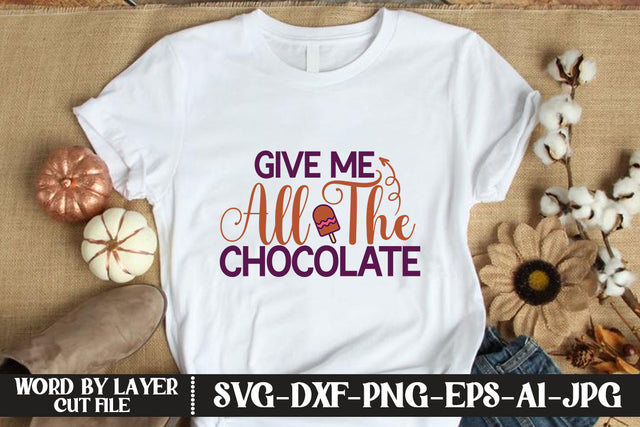 Give Me All The Chocolate SVG CUT FILE SVG MStudio 