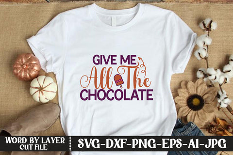 Give Me All The Chocolate SVG CUT FILE SVG MStudio 