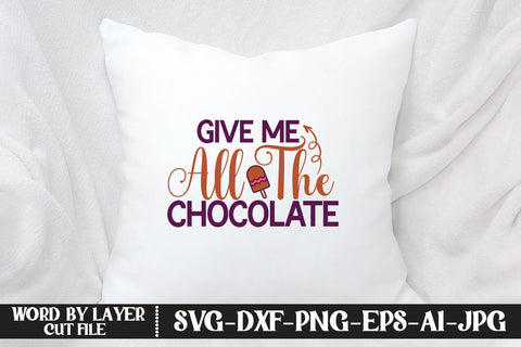 Give Me All The Chocolate SVG CUT FILE SVG MStudio 