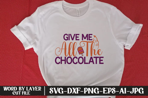 Give Me All The Chocolate SVG CUT FILE SVG MStudio 
