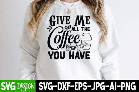 Give Me All The Coffee You Have SVG Cut File SVG BlackCatsMedia 