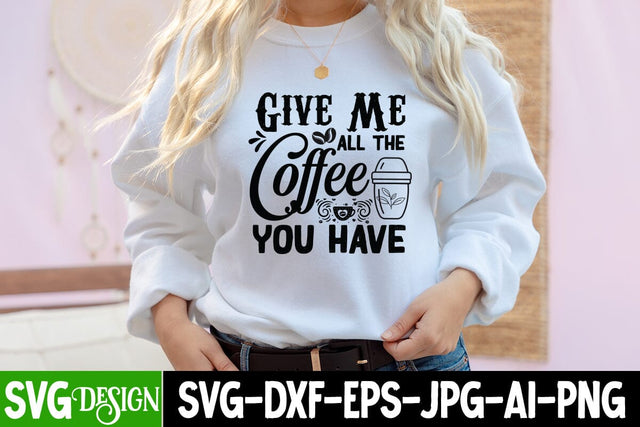Give Me All The Coffee You Have SVG Cut File SVG BlackCatsMedia 