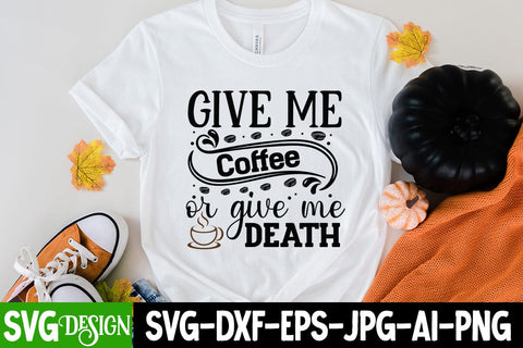 Give Me Coffee Or Give Me Death SVG Cut File. Coffee SVG Quotes, Coffee SVG Cut File SVG BlackCatsMedia 