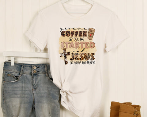 Give Me Coffee To Get Me Started And Jesus To Keep Me Going PNG, Christian Shirt PNG, Coffee And Jesus PNG Sublimation HappyDesignStudio 