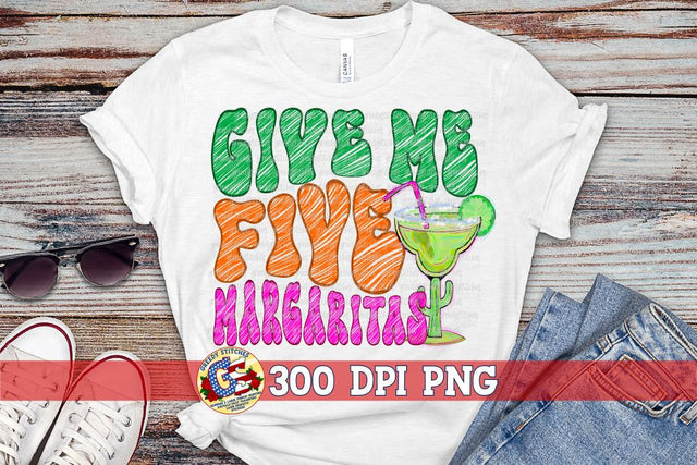 Give Me Five Margaritas PNG Sublimation Greedy Stitches 