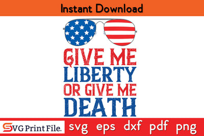Give me liberty or give me death 4th July SVG PNG CUT File SVG SVG Print File 