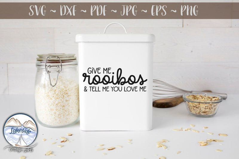 Give Me Rooibos and Tell Me You Love Me SVG Lakeside Cottage Arts 