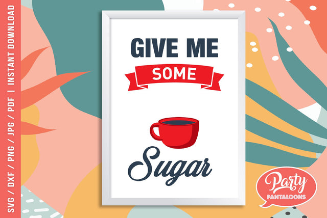 GIVE ME SOME SUGAR | funny kitchen sign, cooking SVG SVG Partypantaloons 