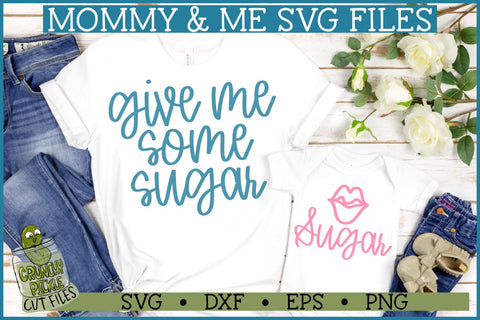 Give Me Some Sugar Mommy & Me SVG Files SVG Crunchy Pickle 