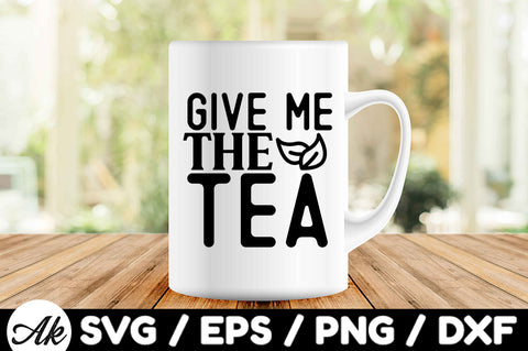 Give me the tea svg SVG akazaddesign 