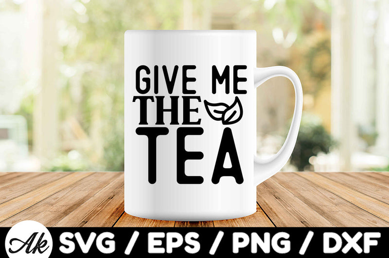 Give me the tea svg SVG akazaddesign 