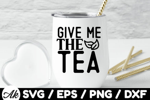 Give me the tea svg SVG akazaddesign 