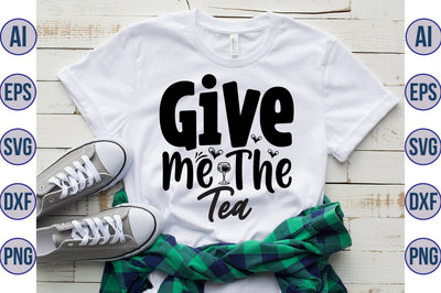 Give Me The Tea svg SVG nirmal108roy 