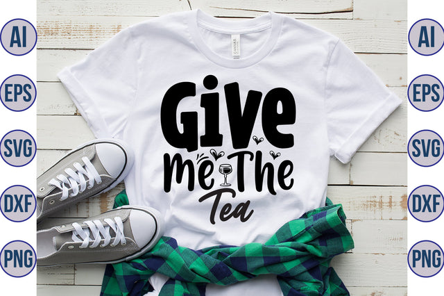 Give Me The Tea svg SVG nirmal108roy 