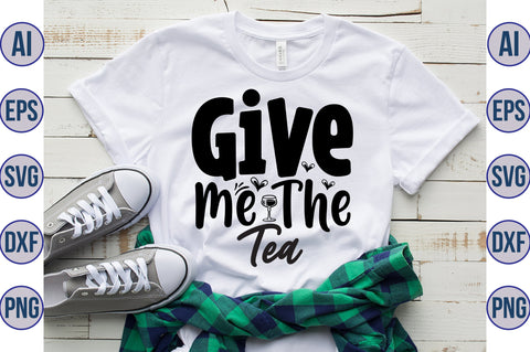 Give Me The Tea svg SVG nirmal108roy 