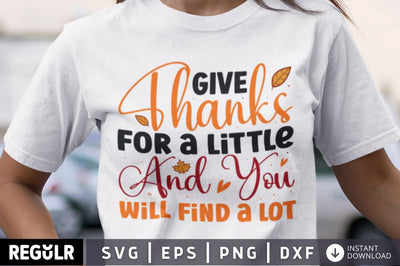 Give Thanks for a little and you will find a lot SVG SVG Regulrcrative 