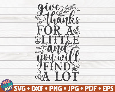 Give thanks for a little and you will find a lot SVG | Thanksgiving quote SVG SVG HQDigitalArt 