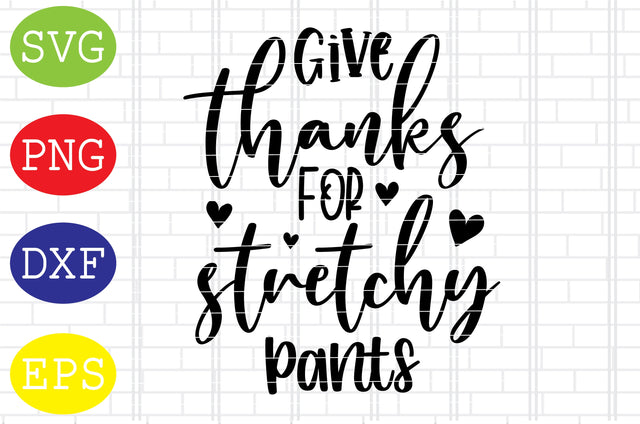 Give Thanks for Stretchy Pants Svg, Welcome Fall Svg, Hello Fall Svg, Pumpkin Svg, Autumn Svg SVG DigitalSvgFiles 