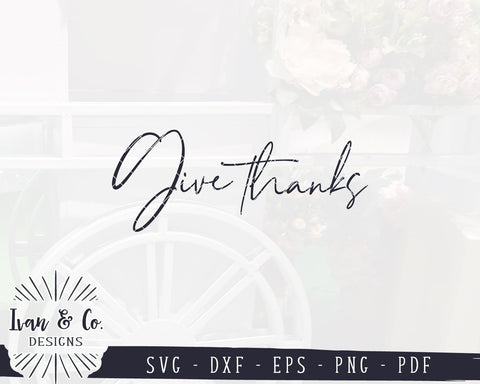 Give Thanks SVG Files | Fall Sign SVG | Autumn SVG | Thanksgiving Quote SVG | Commercial Use | Cricut | Silhouette | Digital Cut Files (1090082518) SVG Ivan & Co. Designs 