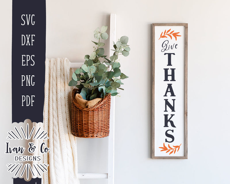 Give Thanks SVG Files | Porch Sign Svg | Vertical Sign Svg | Thanksgiving Svg | Fall Sign Svg | Commercial Use | Digital Cut Files (1265791327) SVG Ivan & Co. Designs 