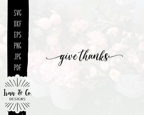 Give Thanks SVG Files | Thanksgiving | Fall | Autumn SVG (856632344) SVG Ivan & Co. Designs 