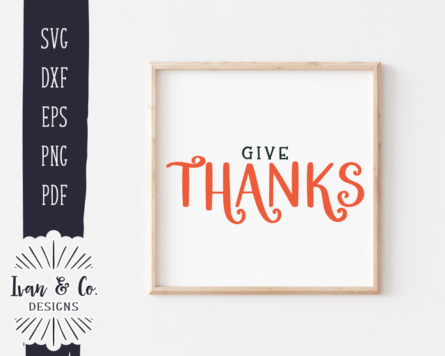 Give Thanks SVG Files | Thanksgiving Svg | Fall Sign Svg | Autumn Sign Svg | Commercial Use | Digital Cut Files (1266338023) SVG Ivan & Co. Designs 