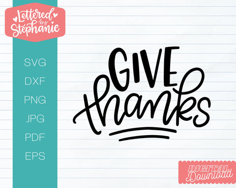 Give Thanks SVG, Thanksgiving SVG SVG Lettered by Stephanie 