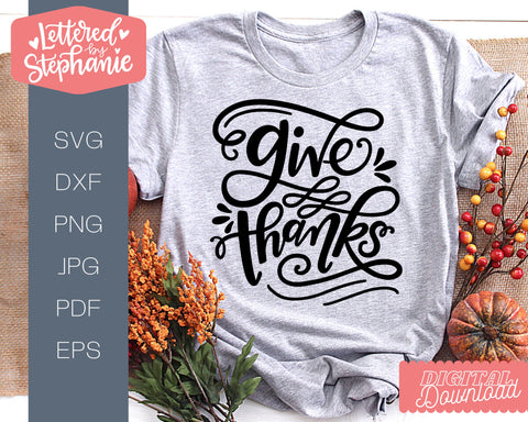 Give Thanks SVG, Thanksgiving SVG SVG Lettered by Stephanie 