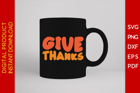 Give Thanks Thanksgiving SVG PNG PDF Cut File SVG Creativedesigntee 