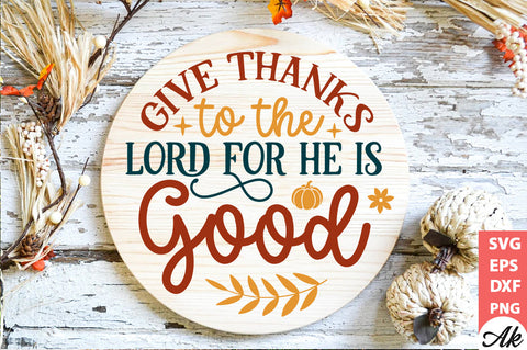 Give thanks to the lord for he is good Round Sign SVG akazaddesign 
