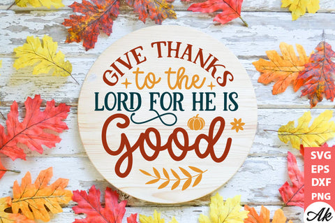 Give thanks to the lord for he is good Round Sign SVG akazaddesign 