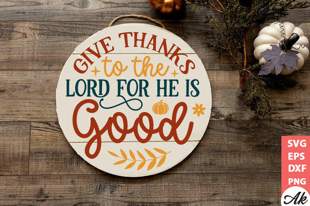 Give thanks to the lord for he is good Round Sign SVG akazaddesign 