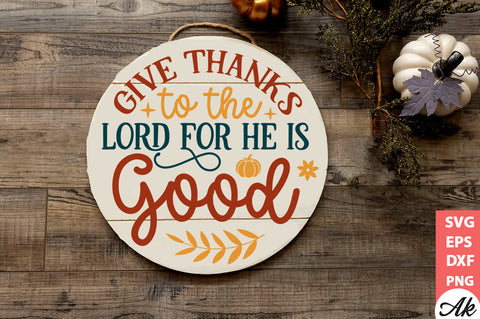 Give thanks to the lord for he is good Round Sign SVG akazaddesign 