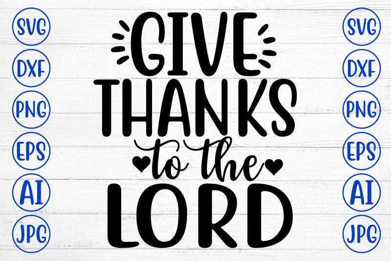 GIVE THANKS TO THE LORD SVG Cut File SVG Syaman 