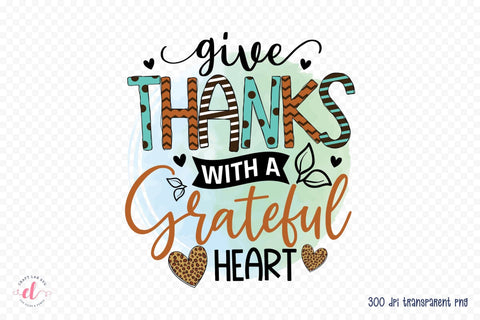 Give Thanks with a Grateful Heart PNG Sublimation Sublimation CraftLabSVG 